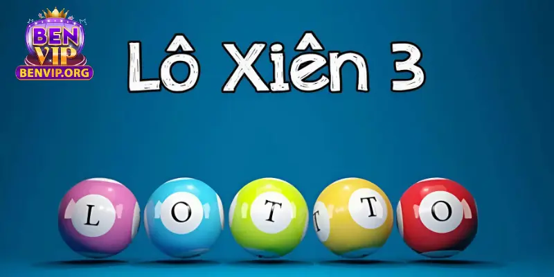 Cách đánh lô xiên 3 cực chuẩn tai benvip 1 Lô xiên 3 là gì?